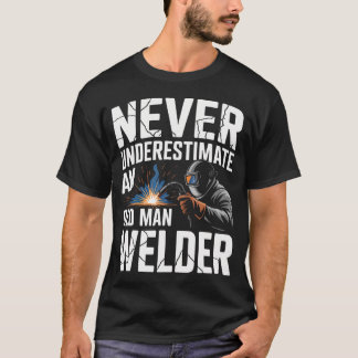 T-shirt Ne jamais sous-estimer un vieil homme soudeur de s
