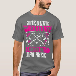 T-shirt Ne jamais sous-estimer une femme avec un Ax Funny