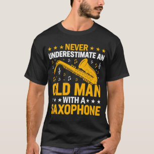 T-shirt Ne jamais sous-estimer Vieux Homme Saxophone