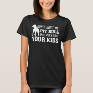 T-shirt Ne Juge Pas Mon Pit Bull Et Je Ne Jugerai Pas Vos 
