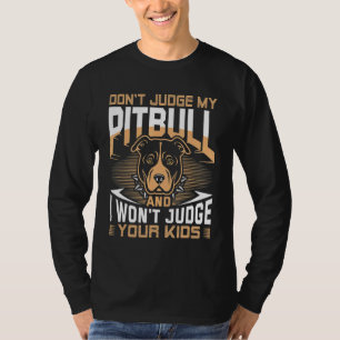 T-shirt Ne juge pas mon Pitbull Dog et je ne juge pas votr