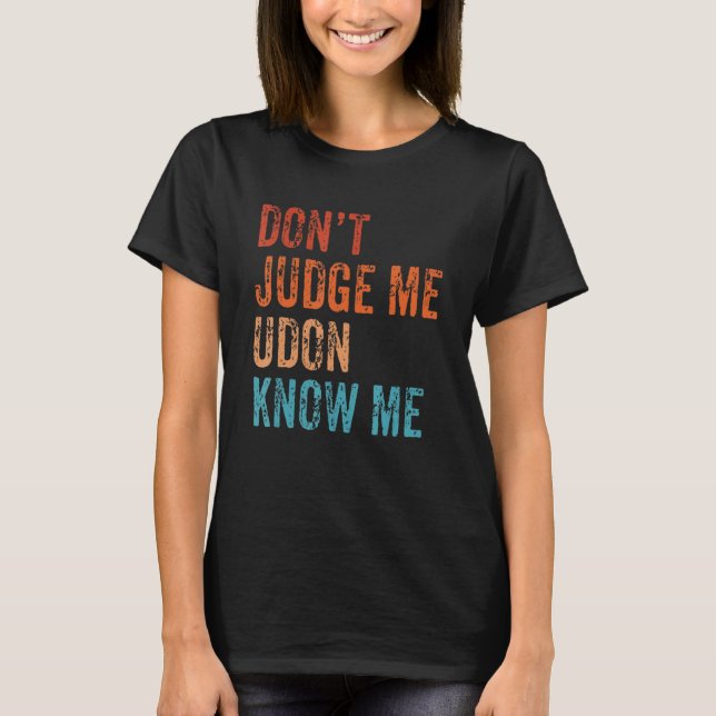 T-shirt Ne juge pas Udon Me Connais Noodles Retro Funny Ja (Devant)