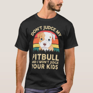 T-shirt Ne jugez pas mon bébé Pitbull et je ne jugerai pas
