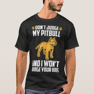T-shirt Ne jugez pas mon Pitbull Cadeau drôle Animal Famil