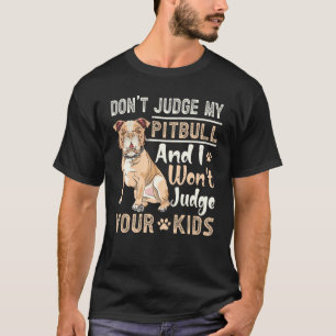 T-shirt Ne jugez pas mon pitbull et je ne jugerai pas vos
