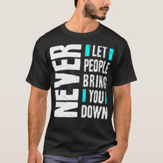 T-shirt Ne laissez jamais les gens vous faire tomber