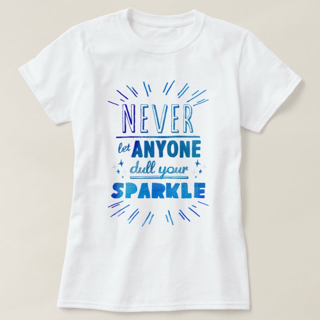 T-shirt "Ne laissez jamais personne ternir votre éclat" mo (Design devant)