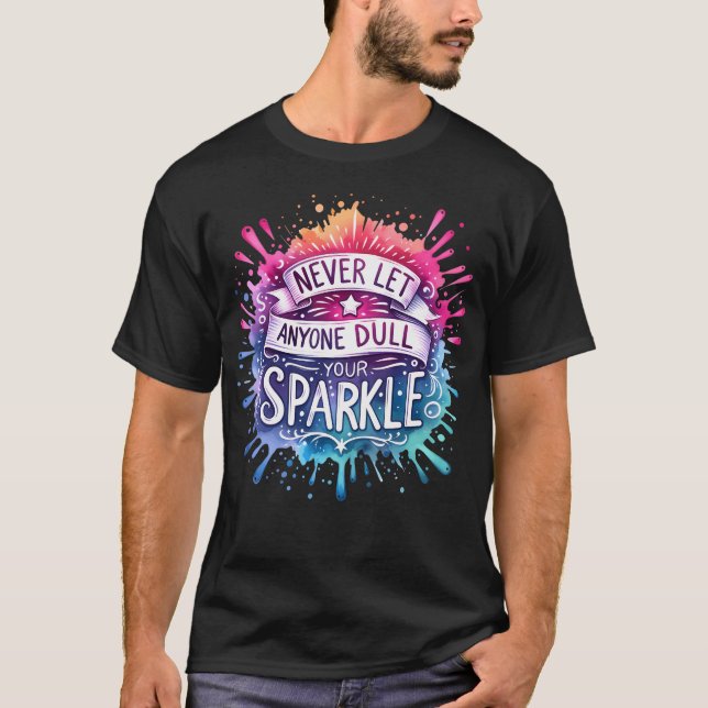 T-shirt Ne laissez jamais quelqu'un tirer votre étincelle  (Devant)