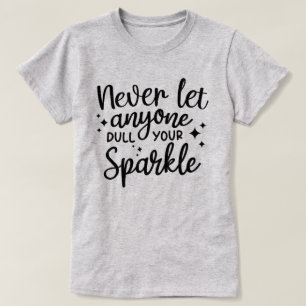T-shirt Ne laissez jamais quelqu'un tirer votre étincelle