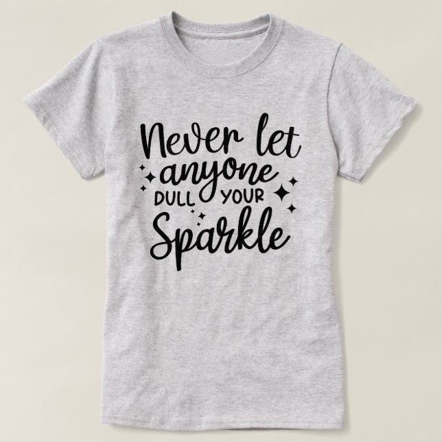 T-shirt Ne laissez jamais quelqu'un tirer votre étincelle (Design devant)