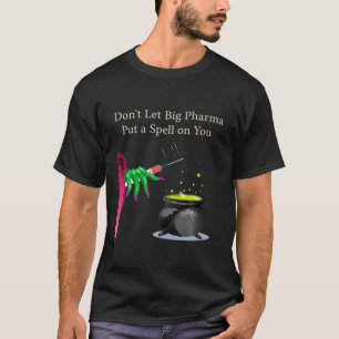 T-shirt Ne laissez pas Big Pharma mettre un sort sur vous 