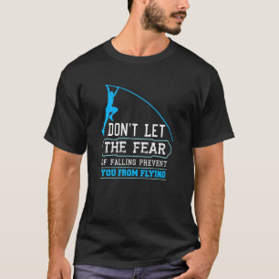 T-shirt Ne Laissez Pas La Peur De Tomber Vous Empêcher De