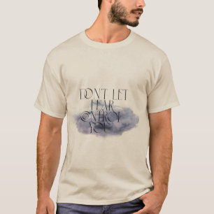 T-shirt "Ne laissez pas la peur vous contrôler - Elégante 