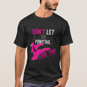 T-shirt Ne laissez pas la queue de cheval vous tromper Kar