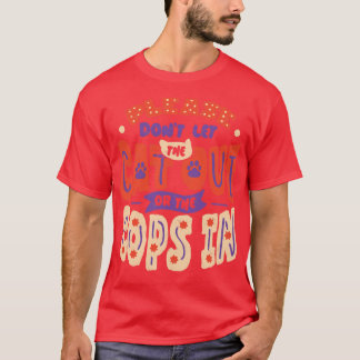 T-shirt Ne laissez pas le chat sortir ou les flics entrer