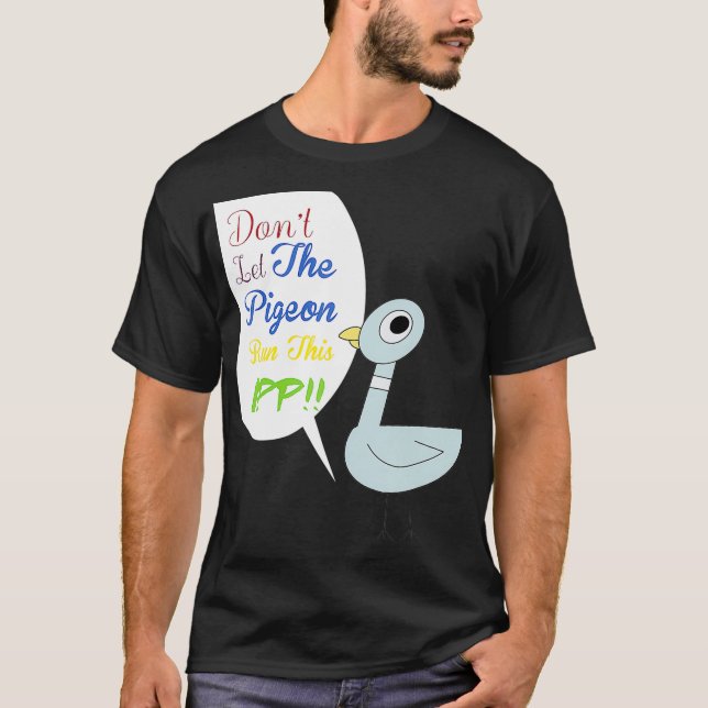 T-shirt Ne laissez pas le pigeon exécuter cette applicatio (Devant)