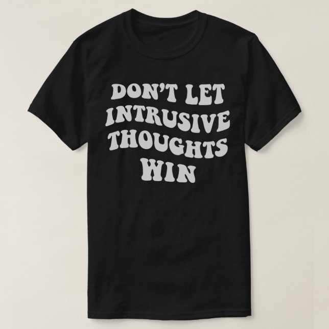 T-shirt Ne laissez pas les pensées intrusives gagner (Design devant)