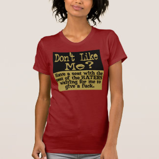 T-shirt Ne M'Aime-T-Il Pas ? Avoir un siège HATER.. T-shir