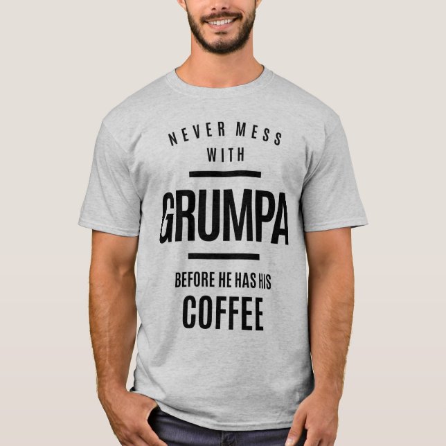T-shirt Ne Maîtrise Jamais Avec Grumpa Avant D'Avoir Son C (Devant)