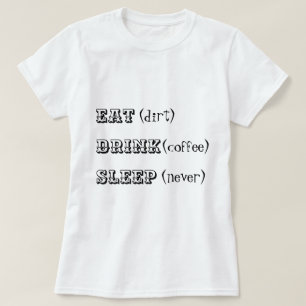 T-shirt Ne mangez jamais le sommeil de café de boissons de