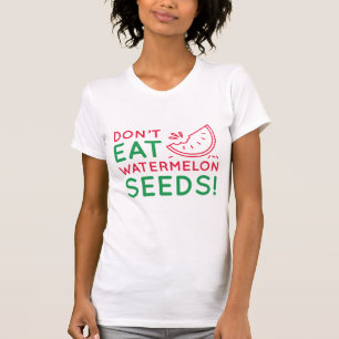 T-shirt Ne mangez pas de graines de pastèque