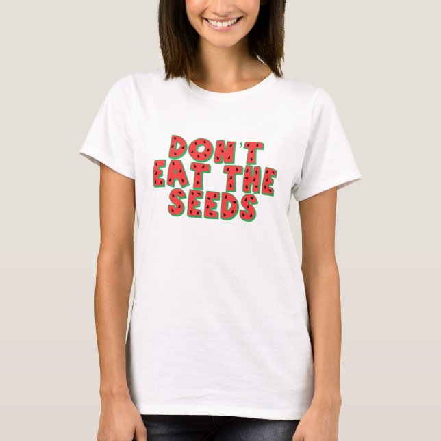 T-shirt Ne mangez pas les graines (Devant)