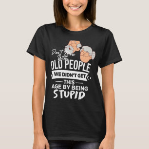 T-shirt Ne manquez pas avec les personnes âgées Nous n'avo