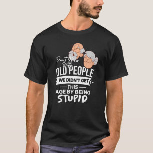 T-shirt Ne manquez pas avec les personnes âgées Nous n'avo