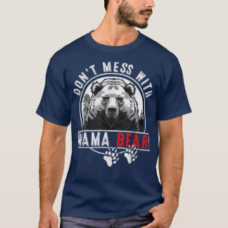 T-shirt Ne manquez pas avec Mama Bear - Drôle Mama Bear