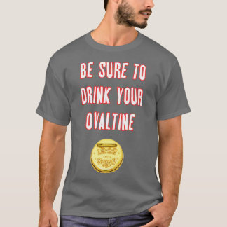 T-shirt Ne Manquez Pas De Boire Votre Ovaltine