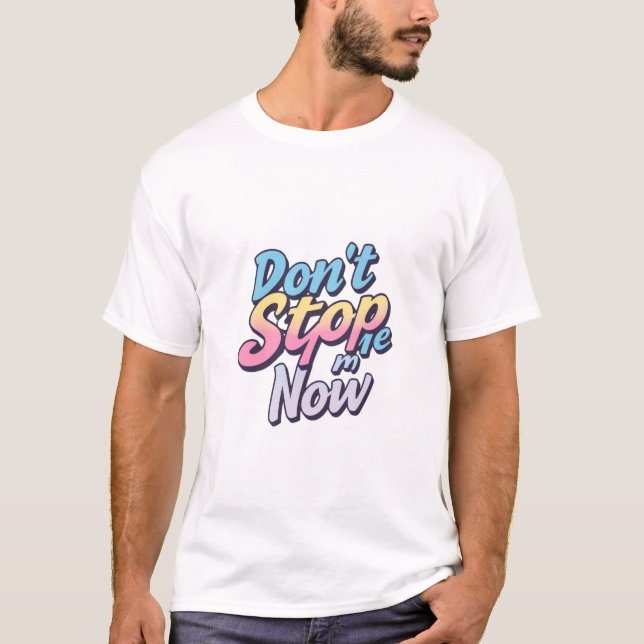 T-shirt Ne m'arrêtez pas maintenant - Chemise à lettres pa (Devant)