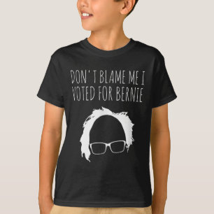 T-shirt Ne Me Blâmez Pas J'Ai Voté Pour Le Président Berni