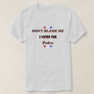 T-shirt Ne Me Blâmez Pas J'Ai Voté Pour Nom Personnalisabl