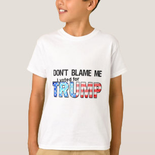 T-shirt Ne me blâmez pas, j'ai voté pour Trump 1