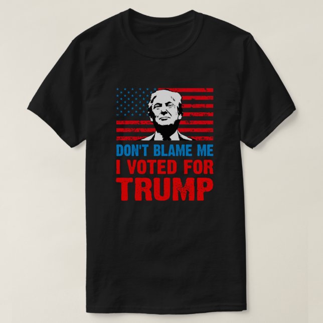 T-shirt Ne me blâmez pas J'ai voté pour Trump anti Biden (Design devant)