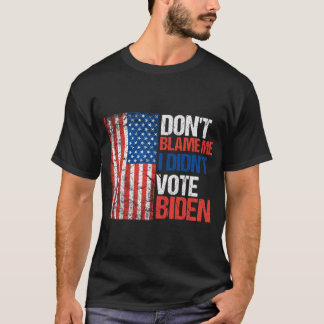 T-shirt Ne me blâmez pas Je n'ai pas voté Biden
