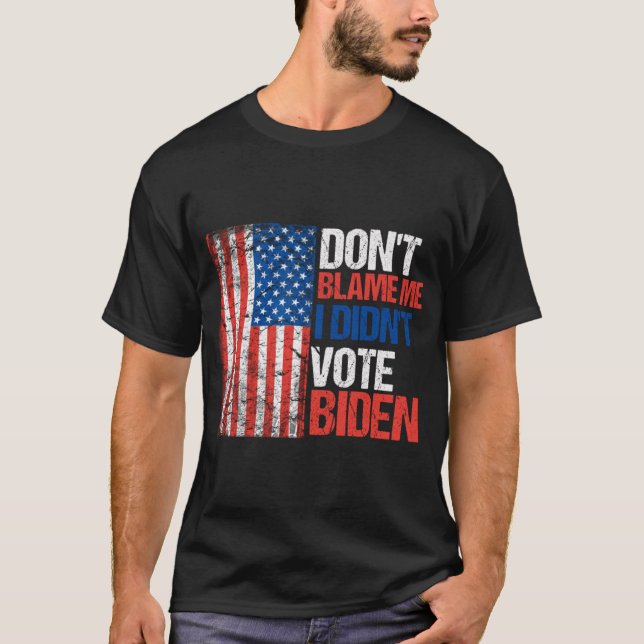T-shirt Ne me blâmez pas Je n'ai pas voté Biden (Devant)