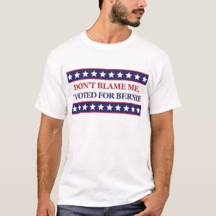 T-shirt Ne me blâmez pas que j'ai voté pour Bernie