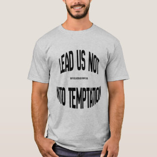T-shirt Ne me conduis pas à la tentation