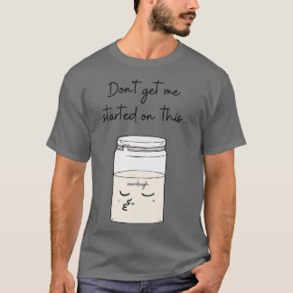 T-shirt Ne Me Débutez Pas Sur Ce Pain De Pain D'Origine