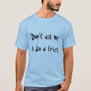 T-shirt Ne me demandez pas de faire un tour