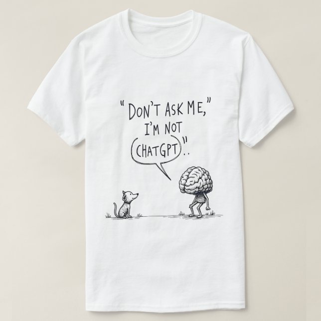 T-shirt Ne me demandez pas, je ne suis pas ChatGPT (Design devant)