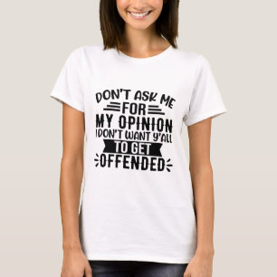 T-shirt Ne me demandez pas pour mon avis drôle