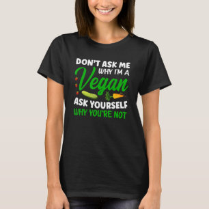 T-shirt Ne me demandez pas pourquoi je suis végétalien, de