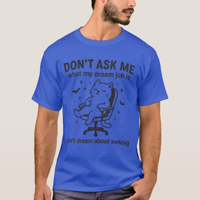 T-shirt NE ME DEMANDEZ PAS quel est mon travail de rêve (Devant)