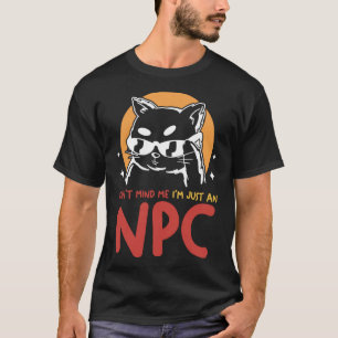 T-shirt Ne me dérange pas Je suis juste un chat NPC Jouer 