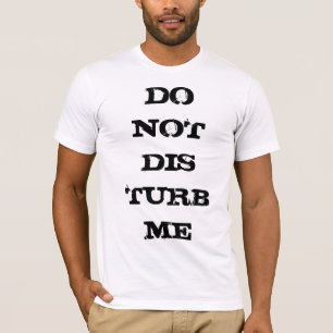 T-shirt Ne me dérangez pas