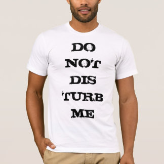 T-shirt Ne me dérangez pas