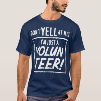 T-shirt Ne Me Direz Pas Je Ne Suis Qu'Un Volontaire
