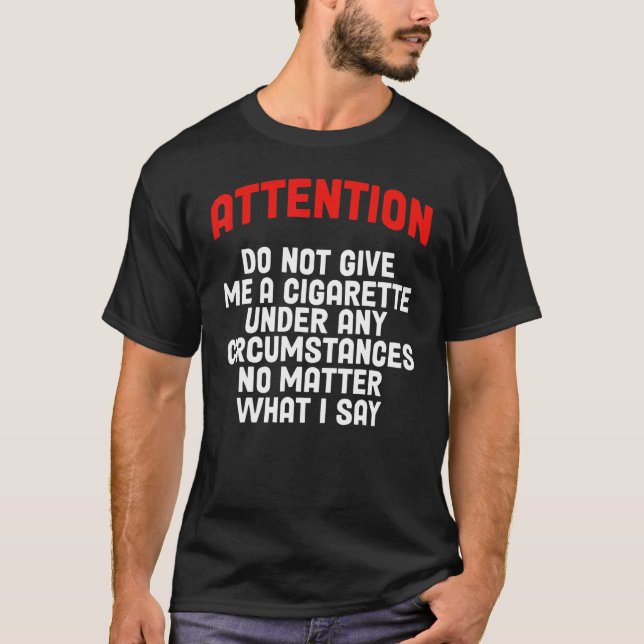 T-shirt Ne Me Donnez Pas De Cigarette En Aucune Circonstan (Devant)